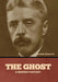 The Ghost: A Modern Fantasy by Arnold Bennett
