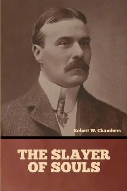 The Slayer of Souls by Robert W. Chambers