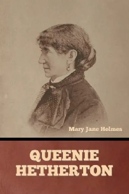 Queenie Hetherton by Mary Jane Holmes