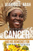 How God Healed me of Cancer and His remedies for Terminal diseases by Ajanigo L. Abah