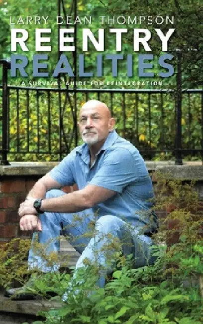 Reentry Realities: A Survival Guide for Reintegration by Larry Dean Thompson