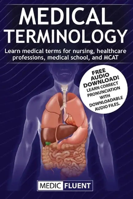 Medical Terminology: Learn medical terms for nursing, healthcare professions, medical school, and MCAT by Medic Fluent