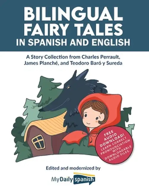 Bilingual Fairy Tales in Spanish and English: A Story Collection from Charles Perrault, James Planché, and Teodoro Baró y Sureda by My Daily Spanish