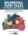 Bilingual Fairy Tales in Spanish and English: A Story Collection from Charles Perrault, James Planché, and Teodoro Baró y Sureda by My Daily Spanish