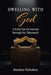 Dwelling With God: A Forty-Day Devotional through the Tabernacle by Brandon Nicholson