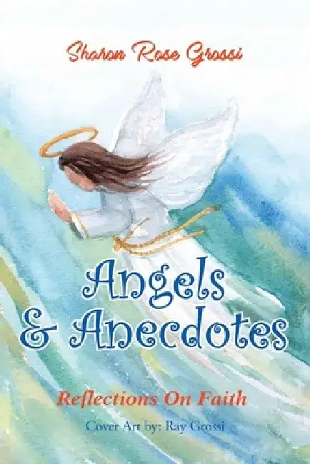 Angels and Anecdotes by Sharon Rose Grossi