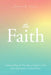 The Faith: Understanding the Principles of Kingdom Faith from Expectation to Manifestation by Dwain R. Leavy
