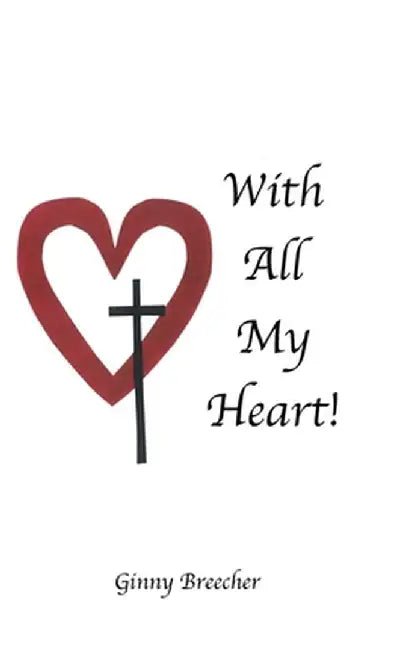 With All My Heart! by Ginny Breecher