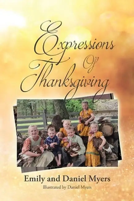 Expressions Of Thanksgiving by Emily Myers