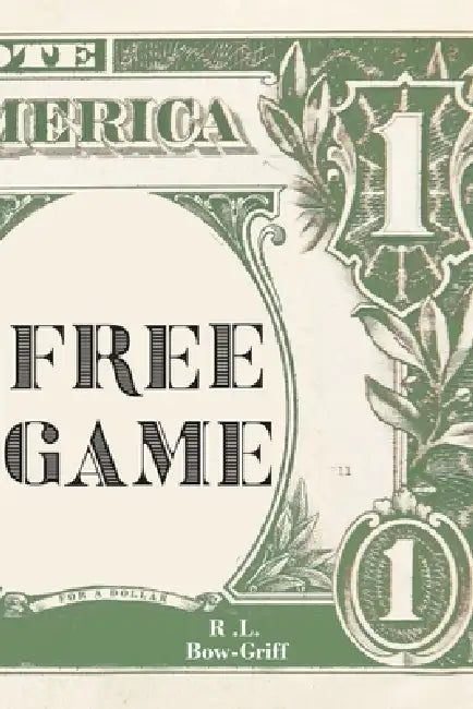 Free Game for a Dollar by R. L. Bow-Griff