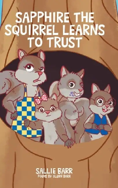 Sapphire the Squirrel Learns to Trust by Sallie Barr