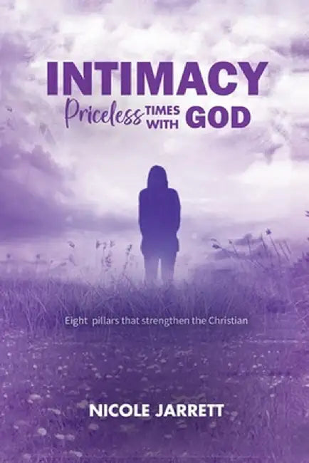 Intimacy: Priceless Times with God by Nicole Jarrett