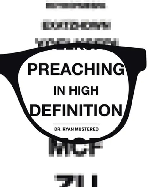 Preaching in High Definition by Ryan Mustered