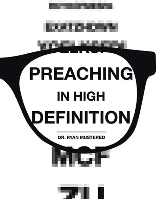 Preaching in High Definition by Ryan Mustered
