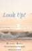 Look Up! by Susan Rast