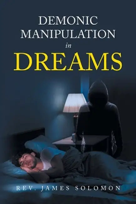 Demonic Manipulation in Dreams by James Solomon