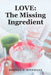 Love: The Missing Ingredient by Brenda J. Stephens