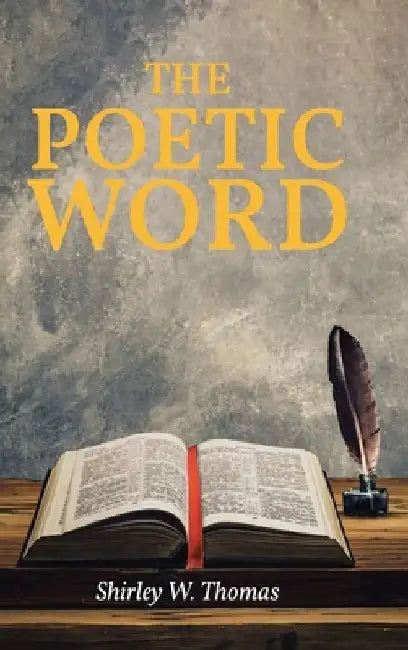 The Poetic Word by Shirley W. Thomas