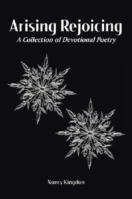 Arising Rejoicing: A Collection of Devotional Poetry by Nancy Kingdon