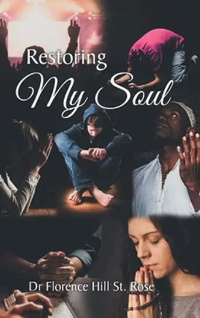 Restoring My Soul by Florence Hill St Rose