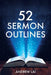 52 Sermon Outlines by Andrew Lai