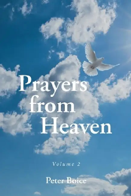 Prayers from Heaven: Volume 2 by Peter Boice