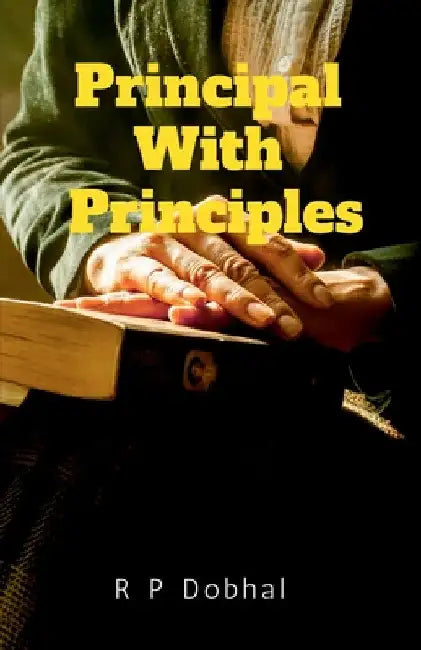 Principal with Principles by Rajendra Prasad