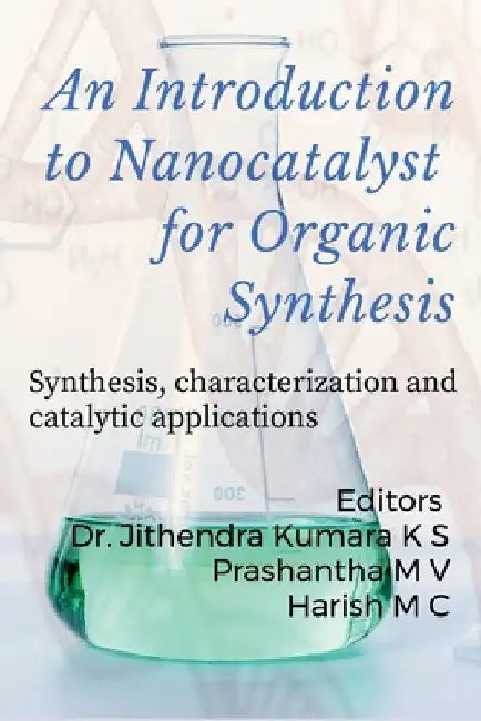 An Introduction to Nanocatalyst for Organic Synthesis by Jithendra