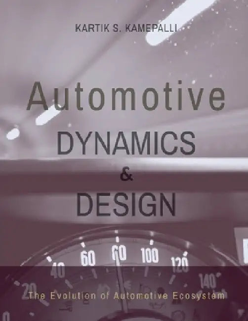 Automotive Dynamics and Design by Kartik S
