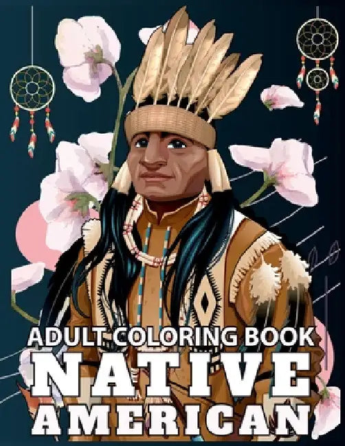 Native American Adult Coloring Book: Design Cultures and Styles of American Indians portrait with Relaxation Patterns and Gift Idea by Nikolas Norbert