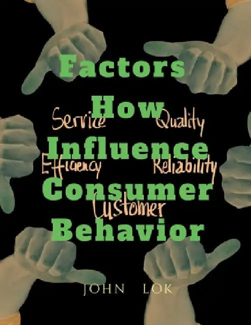 Factors How Influence Consumer Behavior by John Lok