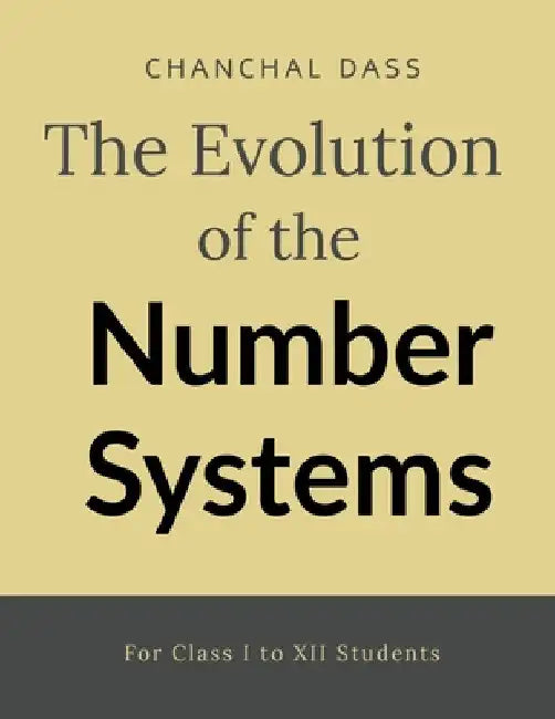 The evolution of number system: For Class I to XII students: கதைகள் How to Unleash Your Limitless Potential with O by Chanchal Dass