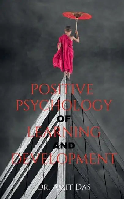 Positive Psychology Of Learning And Development by Amit