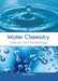Water Chemistry: Science and Technology by Larry Ellison