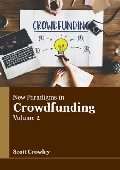 New Paradigms in Crowdfunding: Volume 2 by Scott Crowley