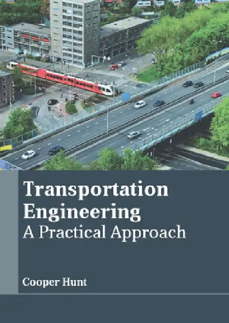 Transportation Engineering: A Practical Approach by Cooper Hunt