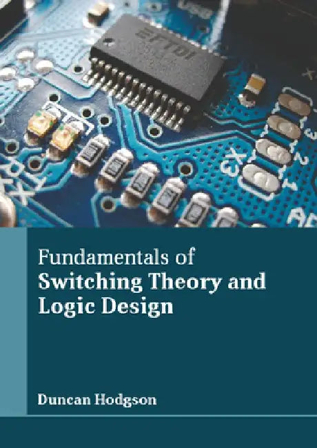 Fundamentals of Switching Theory and Logic Design by Duncan Hodgson