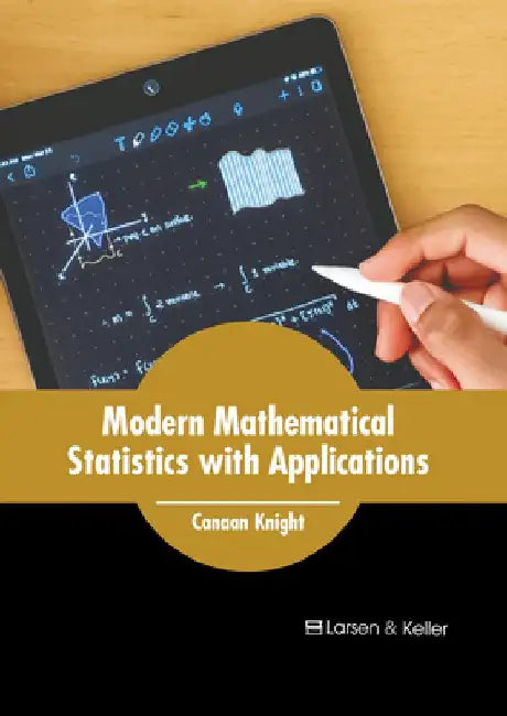 Modern Mathematical Statistics with Applications by Canaan Knight