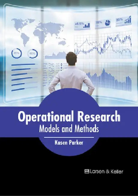 Operational Research: Models and Methods by Kasen Parker