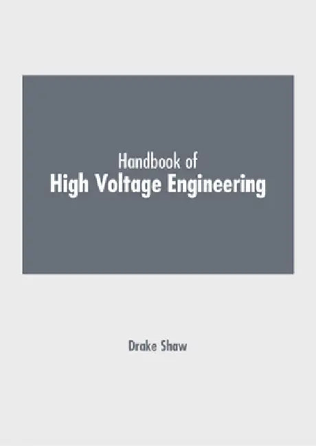 Handbook of High Voltage Engineering by Drake Shaw