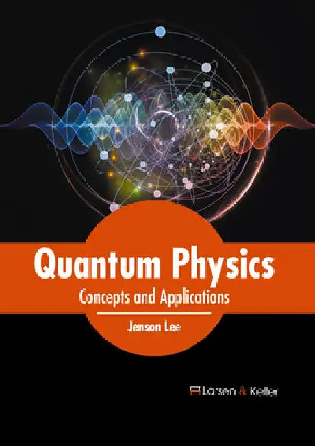 Quantum Physics: Concepts and Applications by Jenson Lee