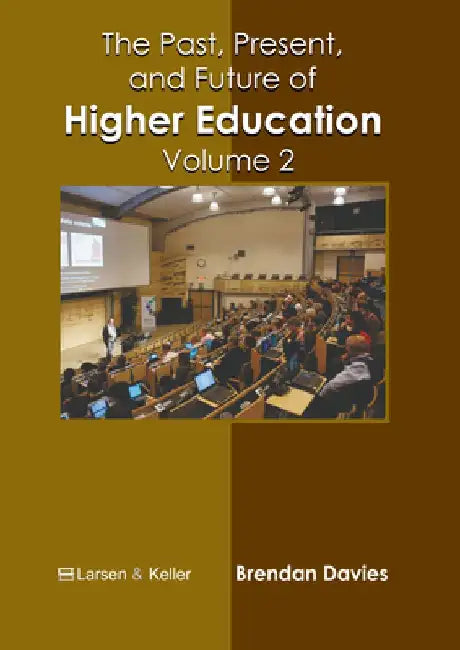 The Past, Present, and Future of Higher Education: Volume 2 by Brendan Davies