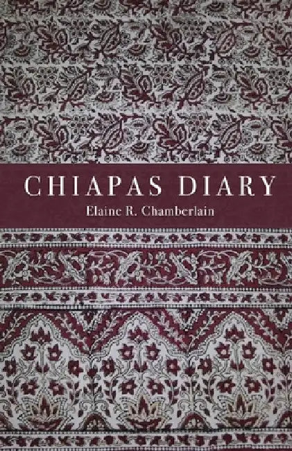 Chiapas Diary by Elaine R. Chamberlain