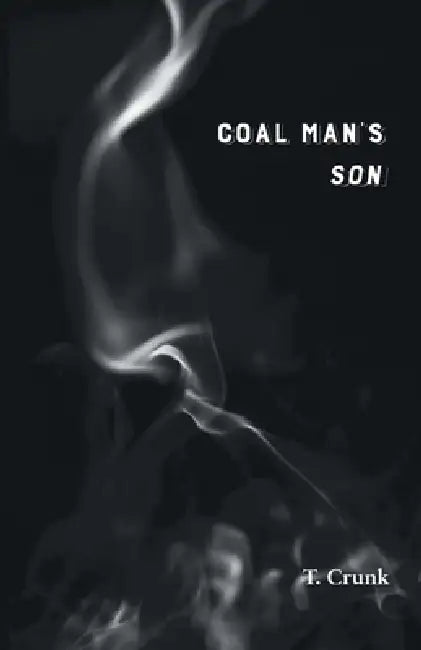 Coal Man's Son by T. Crunk