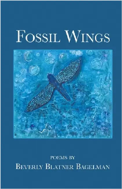 Fossil Wings by Bagelman, Beverly Blatner