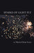 Sparks of Light Fly by Maria Scott