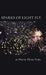 Sparks of Light Fly by Maria Scott