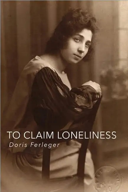 To Claim Loneliness by Doris Ferleger