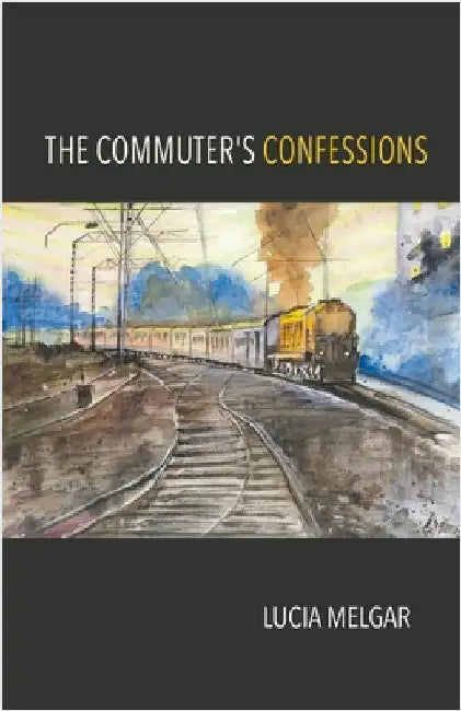 The Commuter's Confessions by Lucia Melgar