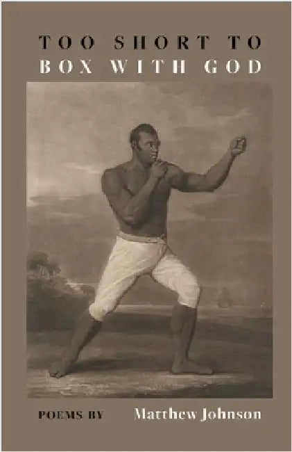Too Short to Box with God by Matthew Johnson